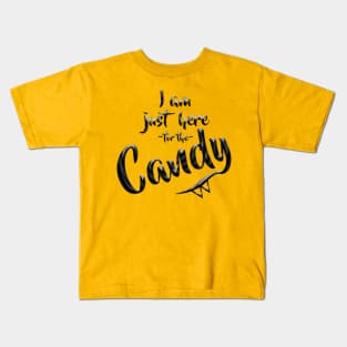 I am just here for the Candy Kids T-Shirt